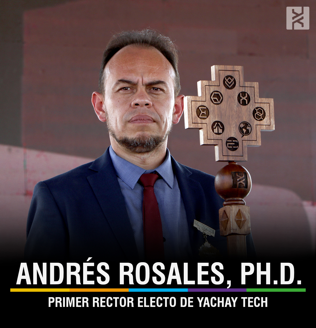 ANDRÉS ROSALES Ph.D. PRIMER RECTOR ELECTO DE YACHAY TECH